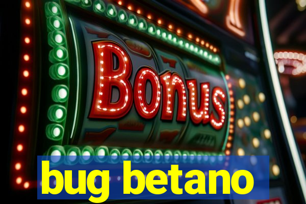 bug betano